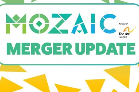 Graphic with 'MOZAIC MERGER UPDATE' text and 'A chapter of The Arc New York' logo on a green and yellow background.